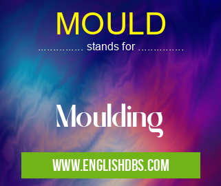MOULD means Moulding MOULD