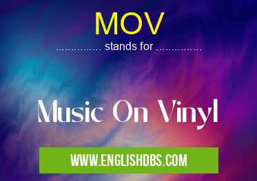 MOV means Music On Vinyl MOV