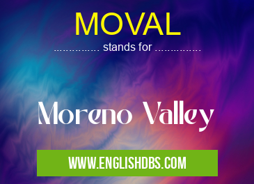 MOVAL means Moreno Valley MOVAL