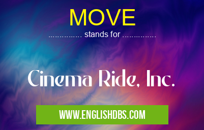 MOVE means Cinema Ride, Inc. MOVE