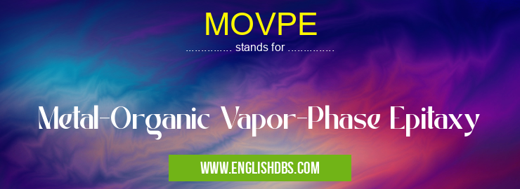 MOVPE means Metal-Organic Vapor-Phase Epitaxy MOVPE
