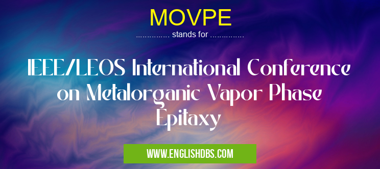 MOVPE means IEEE/LEOS International Conference on Metalorganic Vapor Phase Epitaxy MOVPE