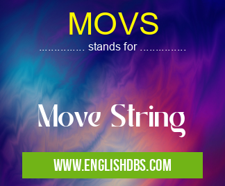 MOVS means Move String MOVS