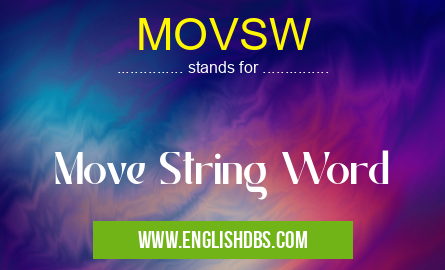 MOVSW means Move String Word MOVSW