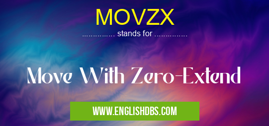 MOVZX means Move With Zero-Extend MOVZX