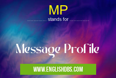 MP means Message Profile MP