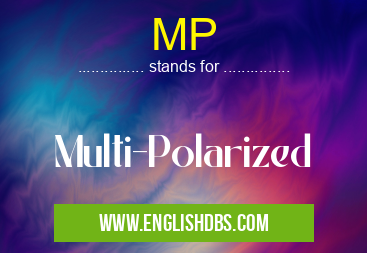 MP means Multi-Polarized MP