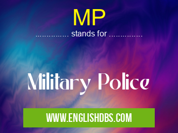 MP means Military Police MP