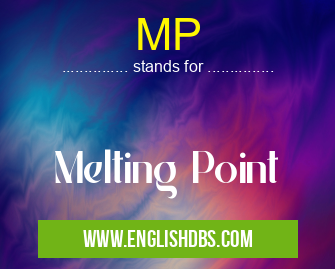 MP means Melting Point MP
