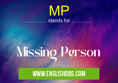 MP means Missing Person MP