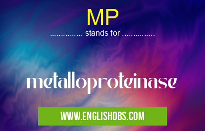MP means metalloproteinase MP