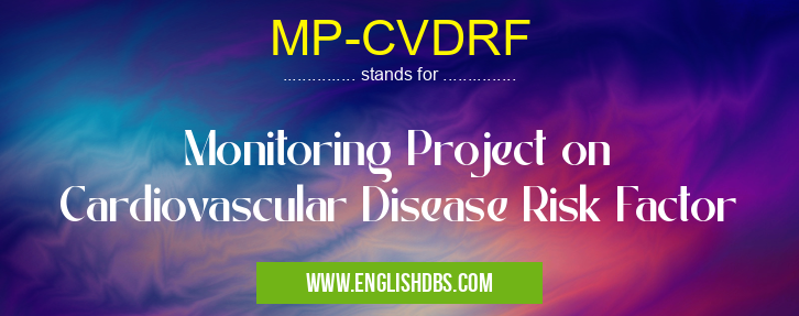 MP-CVDRF means Monitoring Project on Cardiovascular Disease Risk Factor MP-CVDRF