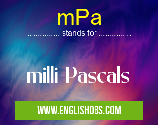 mPa means milli-Pascals mPa