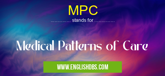 MPC means Medical Patterns of Care MPC