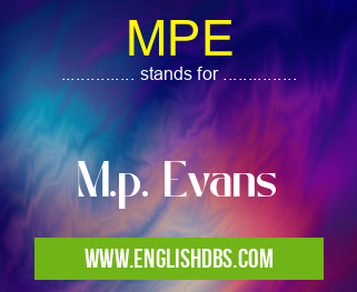 MPE means M.p. Evans MPE