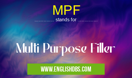 MPF means Multi Purpose Filler MPF