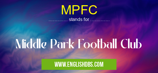 MPFC means Middle Park Football Club MPFC