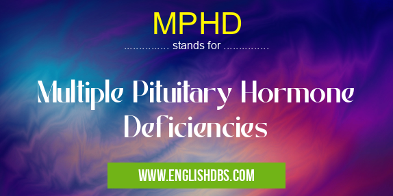 MPHD means Multiple Pituitary Hormone Deficiencies MPHD