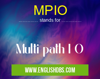 MPIO means Multi path I O MPIO