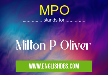 MPO means Milton P Oliver MPO