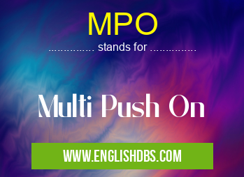 MPO means Multi Push On MPO