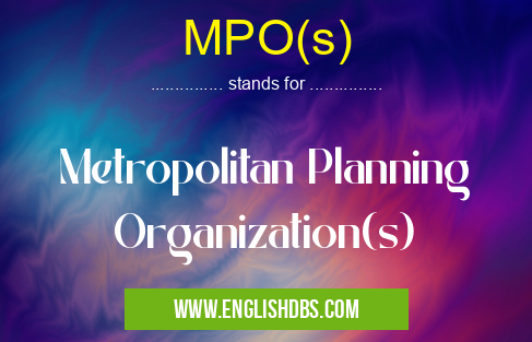 MPO(s) means Metropolitan Planning Organization(s) MPO(s)