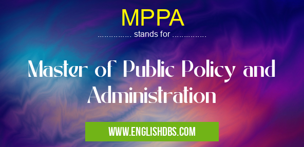 MPPA means Master of Public Policy and Administration MPPA