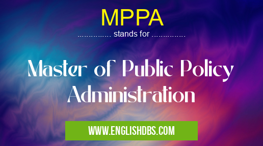 MPPA means Master of Public Policy Administration MPPA