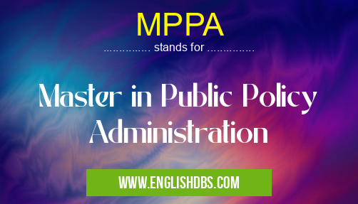 MPPA means Master in Public Policy Administration MPPA