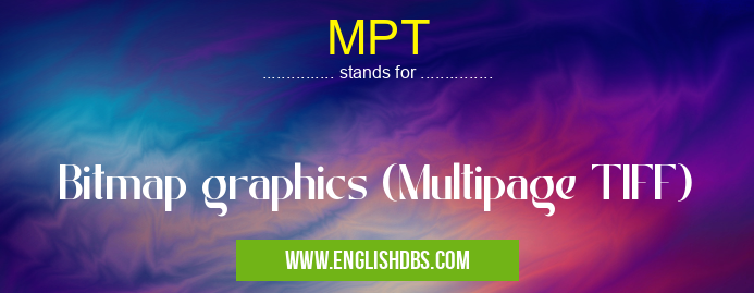 MPT means Bitmap graphics (Multipage TIFF) MPT