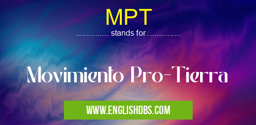 MPT means Movimiento Pro-Tierra MPT