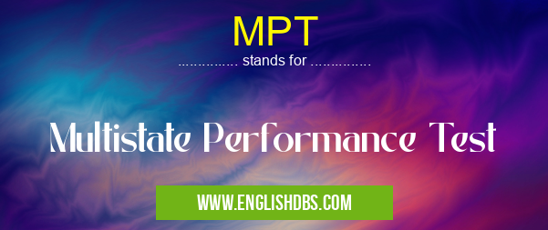 MPT means Multistate Performance Test MPT