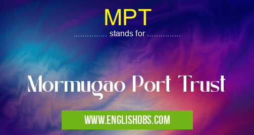 MPT means Mormugao Port Trust MPT