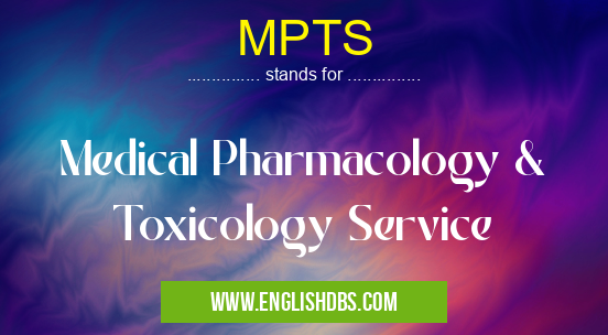 MPTS means Medical Pharmacology & Toxicology Service MPTS