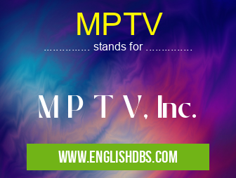 MPTV means M P T V, Inc. MPTV