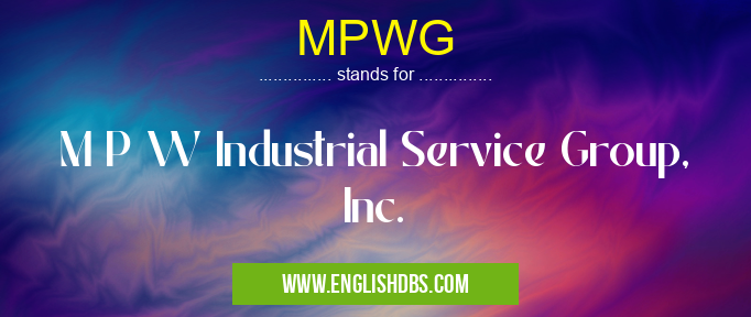 MPWG means M P W Industrial Service Group, Inc. MPWG