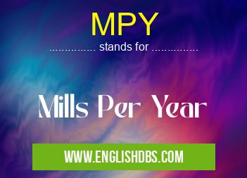 MPY means Mills Per Year MPY
