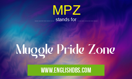 MPZ means Muggle Pride Zone MPZ