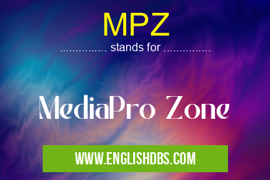 MPZ means MediaPro Zone MPZ