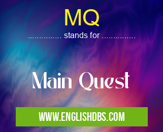MQ means Main Quest MQ