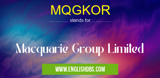 MQGKOR means Macquarie Group Limited MQGKOR