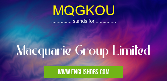 MQGKOU means Macquarie Group Limited MQGKOU
