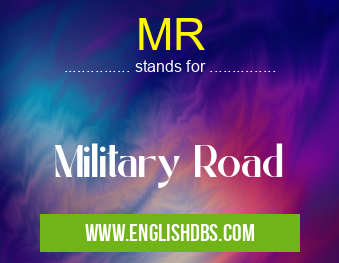 MR means Military Road MR