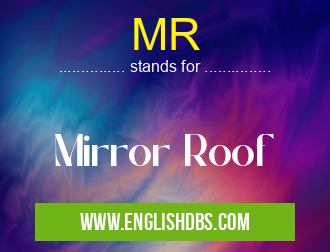 MR means Mirror Roof MR