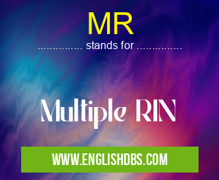 MR means Multiple RIN MR