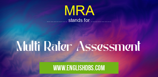 MRA means Multi Rater Assessment MRA