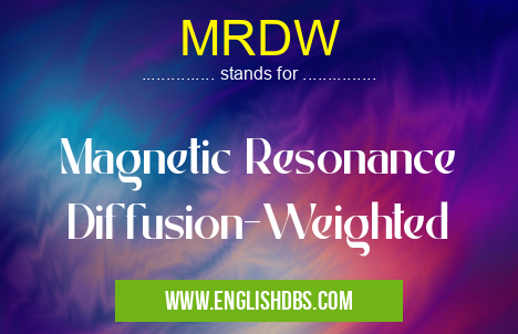 MRDW means Magnetic Resonance Diffusion-Weighted MRDW