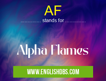 AF means Alpha Flames AF