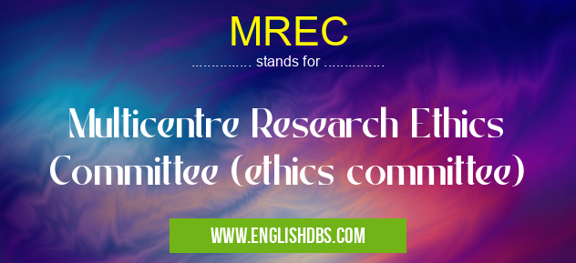 MREC means Multicentre Research Ethics Committee (ethics committee) MREC