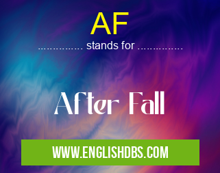AF means After Fall AF